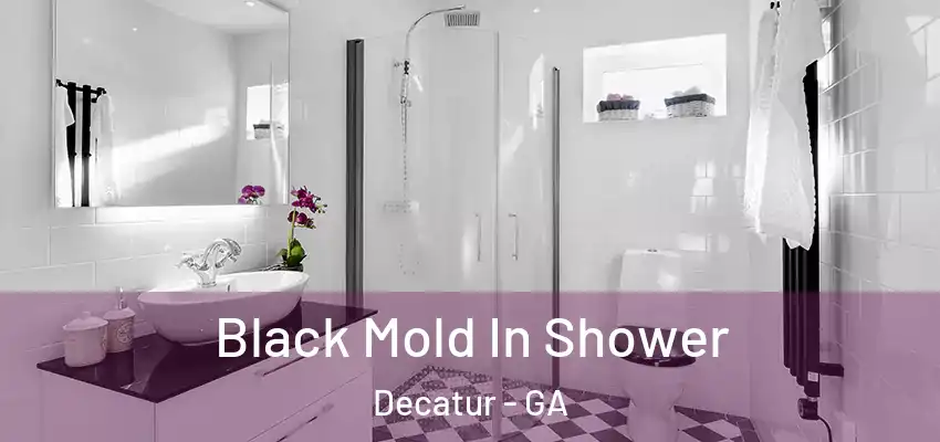  Black Mold In Shower Decatur - GA