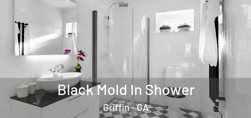  Black Mold In Shower Griffin - GA