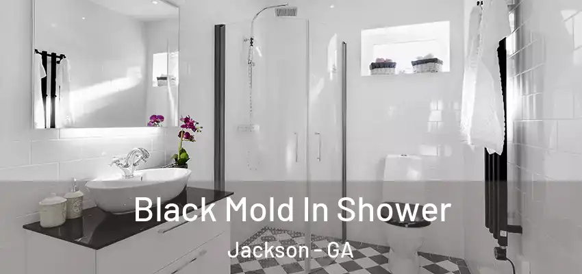Black Mold In Shower Jackson - GA