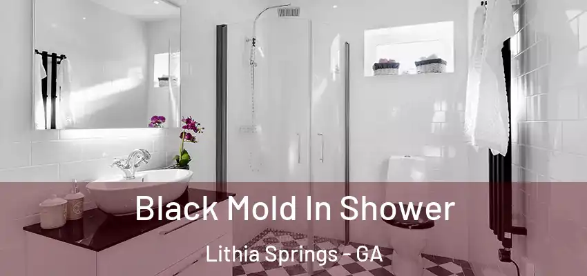  Black Mold In Shower Lithia Springs - GA