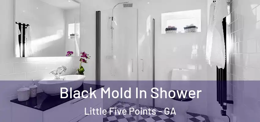  Black Mold In Shower Little Five Points - GA