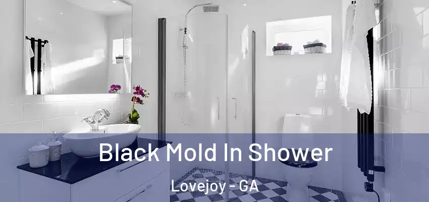  Black Mold In Shower Lovejoy - GA