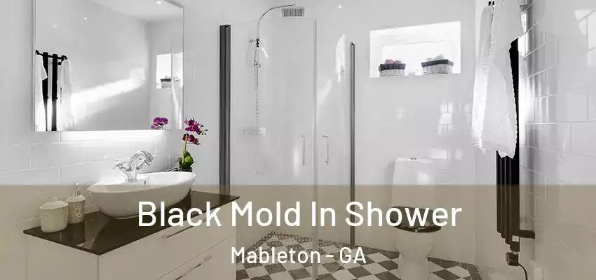  Black Mold In Shower Mableton - GA