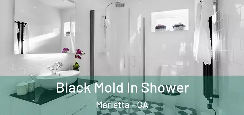  Black Mold In Shower Marietta - GA