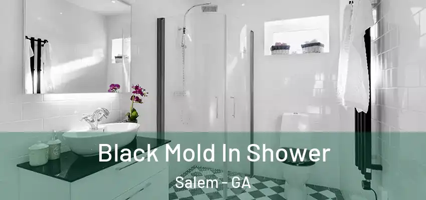  Black Mold In Shower Salem - GA