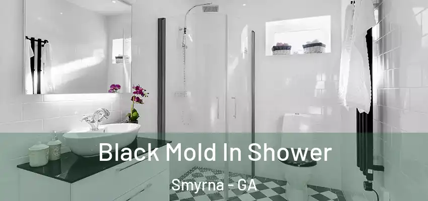  Black Mold In Shower Smyrna - GA