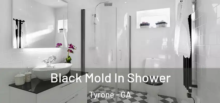 Black Mold In Shower Tyrone - GA