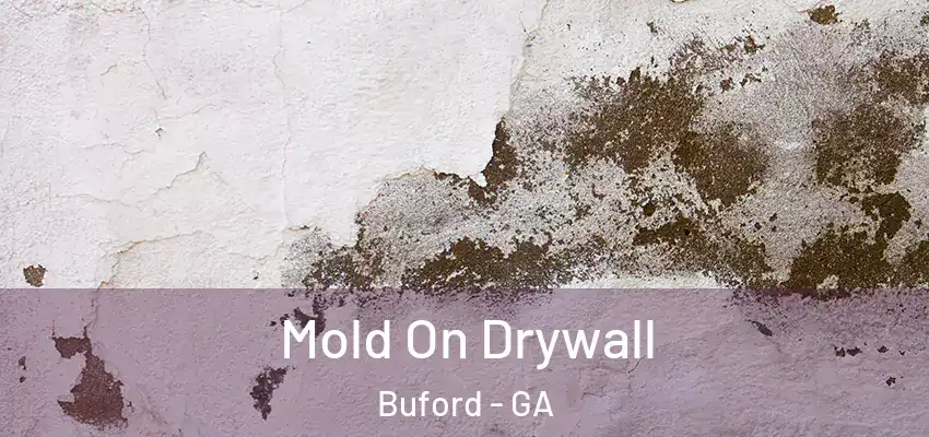 Mold On Drywall Buford - GA