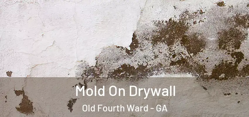 Mold On Drywall Old Fourth Ward - GA