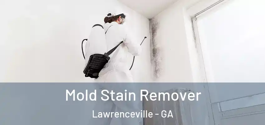  Mold Stain Remover Lawrenceville - GA