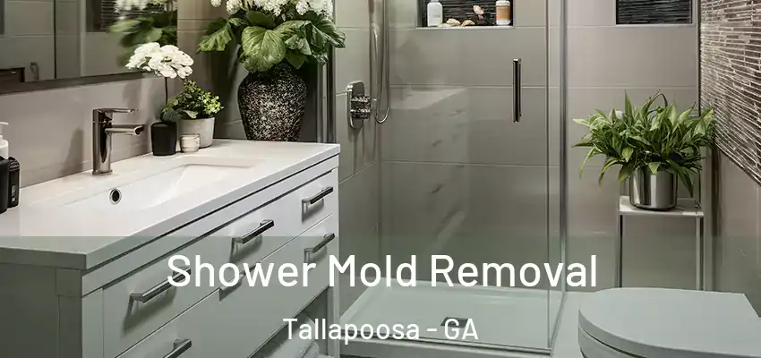  Shower Mold Removal Tallapoosa - GA